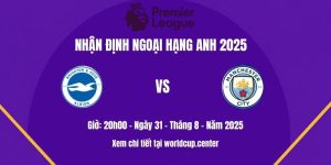 Nhận định Brighton vs Man City