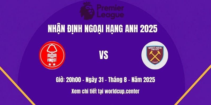 Nhận định Nottm Forest vs West Ham