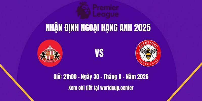 Nhận định Sunderland vs Brentford