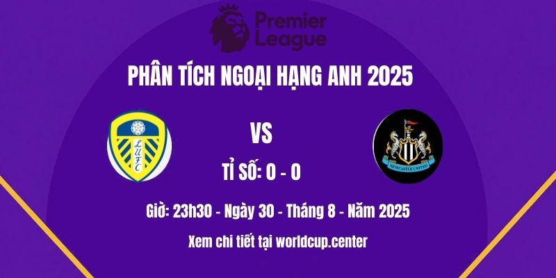 Phân tích Leeds vs Newcastle
