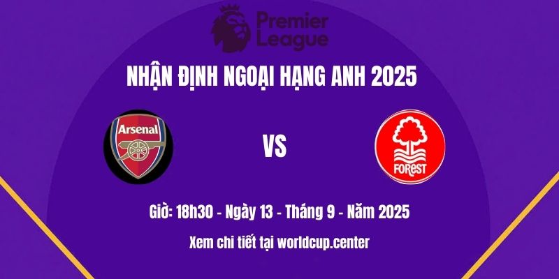 Nhận định Arsenal vs Nottm Forest