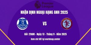 Nhận định Everton vs Aston Villa