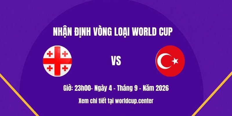 Nhận định Gruzia vs Thổ Nhĩ Kỳ