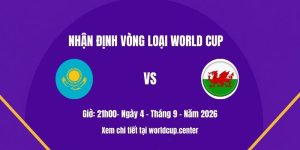 Nhận định Kazakhstan vs Wales