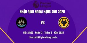Nhận định Newcastle vs Wolves