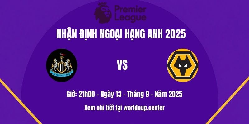 Nhận định Newcastle vs Wolves