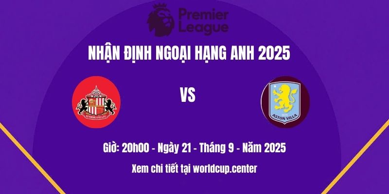 Nhận định Sunderland vs Aston Villa