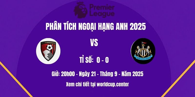 Phân tích Bournemouth vs Newcastle