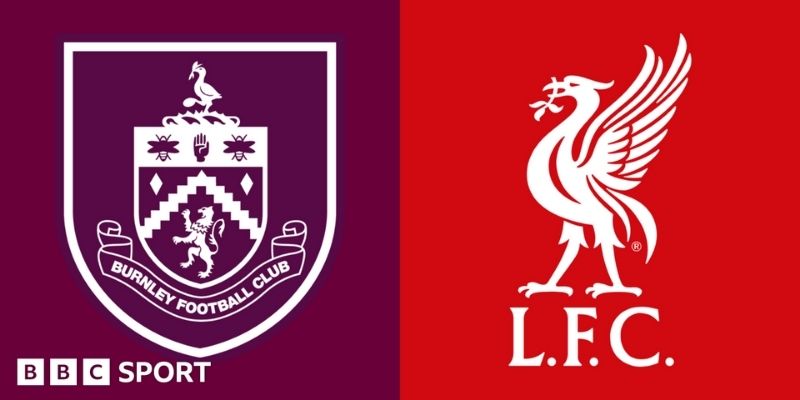 Phân tích Burnley vs Liverpool đem tới góc nhìn toàn cảnh sắp tới