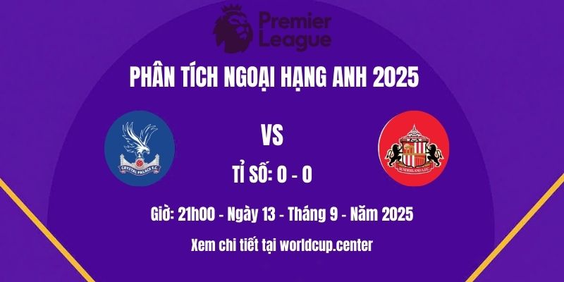 Phân Tích Crystal Palace Vs Sunderland