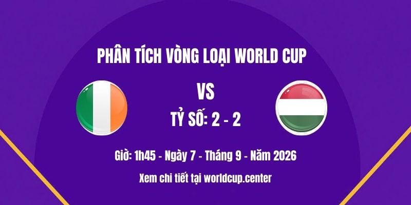 Phân tích Ireland vs Hungary