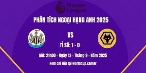 Phân tích Newcastle vs Wolves