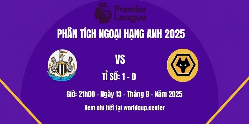 Phân tích Newcastle vs Wolves