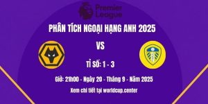 Phân tích Wolves vs Leeds