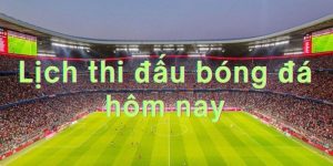 Lịch thi đấu hôm nay 5/10