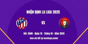 Nhận định Atletico Madrid vs Osasuna