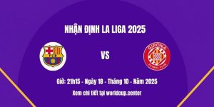 Nhận định Barcelona vs Girona