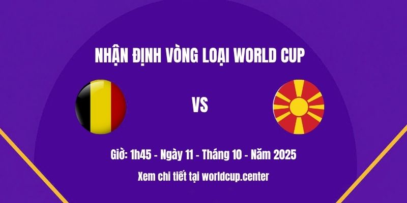 Nhận định Bỉ vs Bắc Macedonia