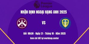 Nhận định Burnley vs Leeds