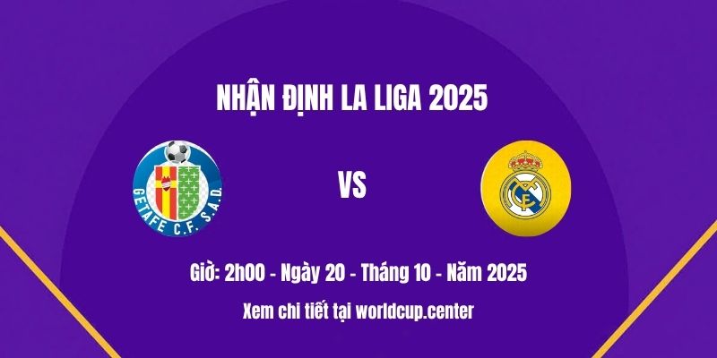 Nhận định Getafe vs Real Madrid