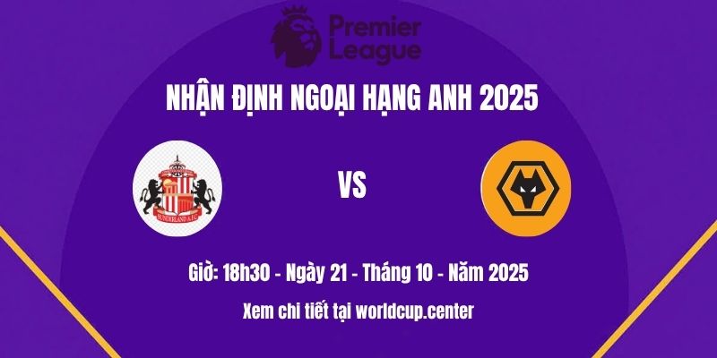 Nhận định Sunderland vs Wolves