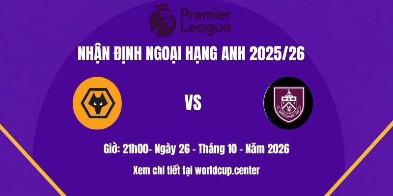 Nhận định Wolves vs Burnley