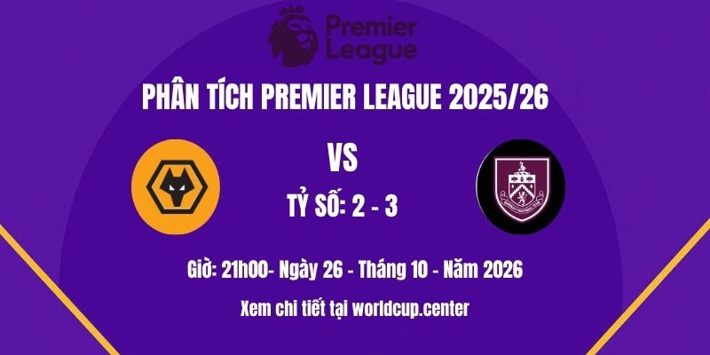 Phân tích Wolves vs Burnley