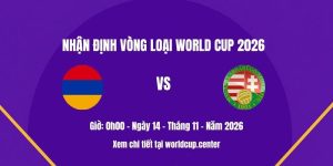 Nhận định Armenia vs Hungary