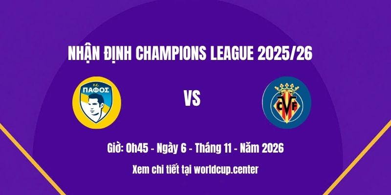 Nhận định Pafos vs Villarreal
