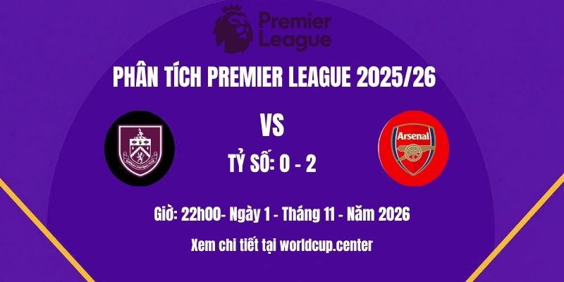 Phân tích Burnley vs Arsenal