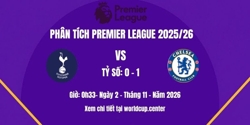 Phân tích Tottenham vs Chelsea
