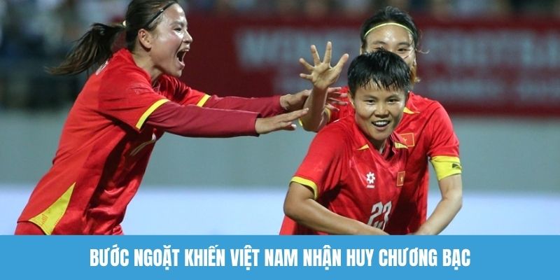 Bước ngoặt khiến Việt Nam nhận huy chương bạc