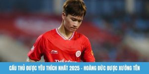 Cầu thủ được yêu thích nhất 2025