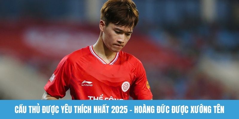 Cầu thủ được yêu thích nhất 2025