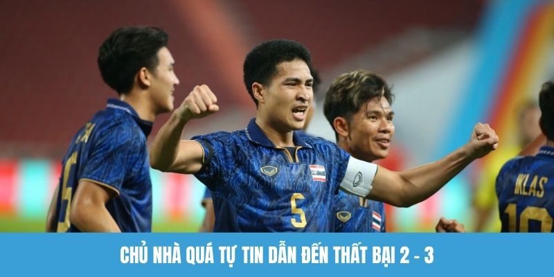 Chủ nhà quá tự tin dẫn đến thất bại 2 - 3