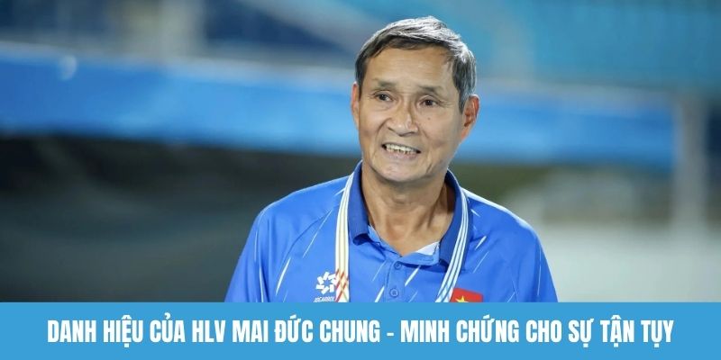 Danh hiệu của HLV Mai Đức Chung
