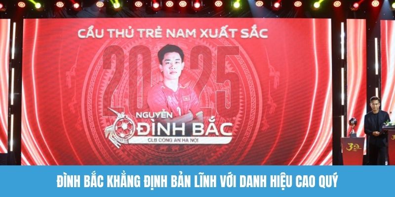 Đình Bắc khẳng định bản lĩnh với danh hiệu cao quý