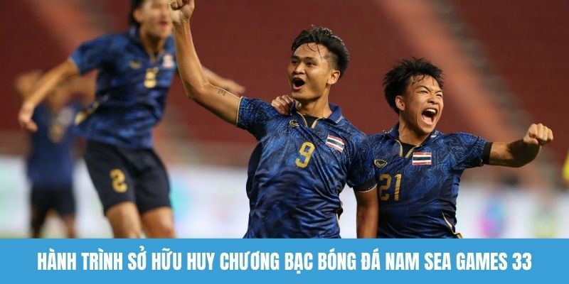 Hành trình sở hữu huy chương bạc bóng đá nam Sea Games 33