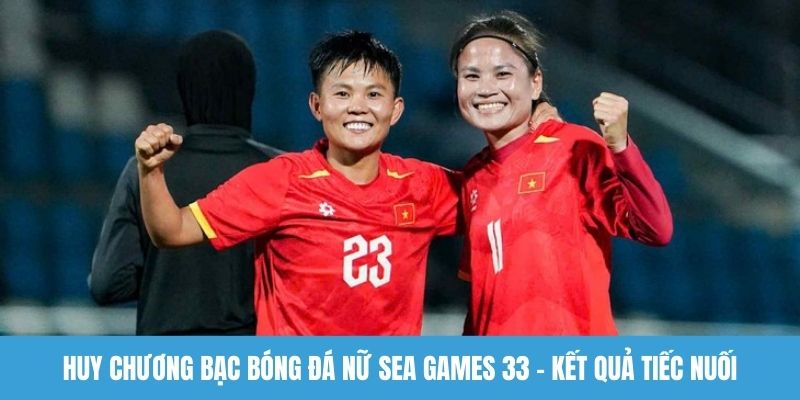 Huy chương bạc bóng đá nữ Sea Games 33
