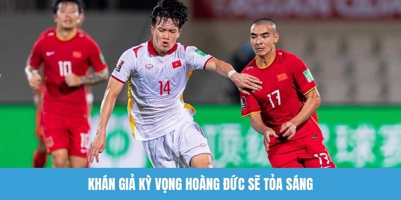 Khán giả kỳ vọng Hoàng Đức sẽ tỏa sáng