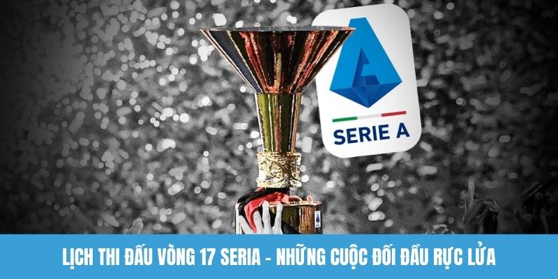 Lịch thi đấu vòng 17 Seria