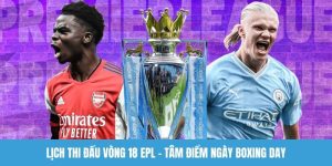 Lịch thi đấu vòng 18 EPL