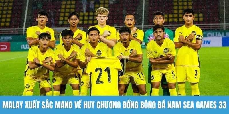 Malay xuất sắc mang về huy chương đồng bóng đá nam Sea Games 33