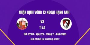 Nhận định Sunderland vs Bournemouth
