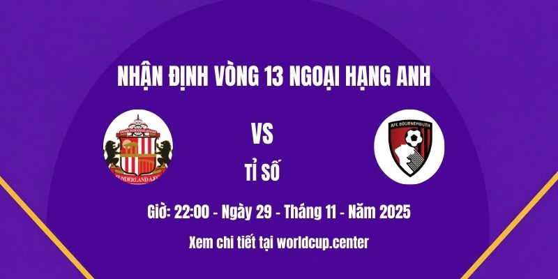 Nhận định Sunderland vs Bournemouth