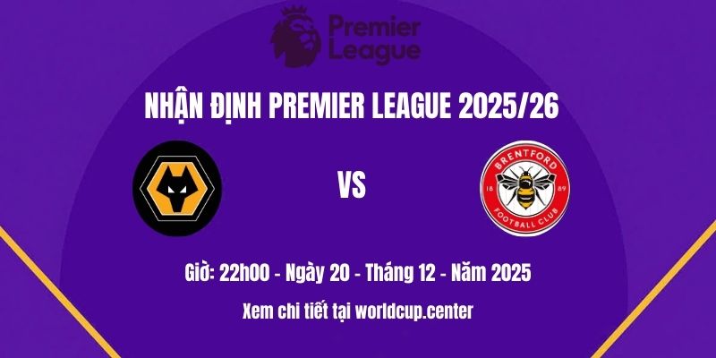 Nhận định Wolves vs Brentford