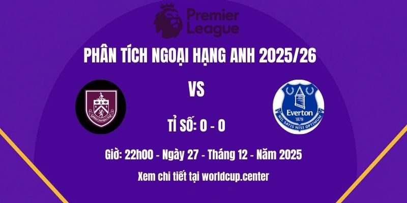 Phân tích Burnley vs Everto