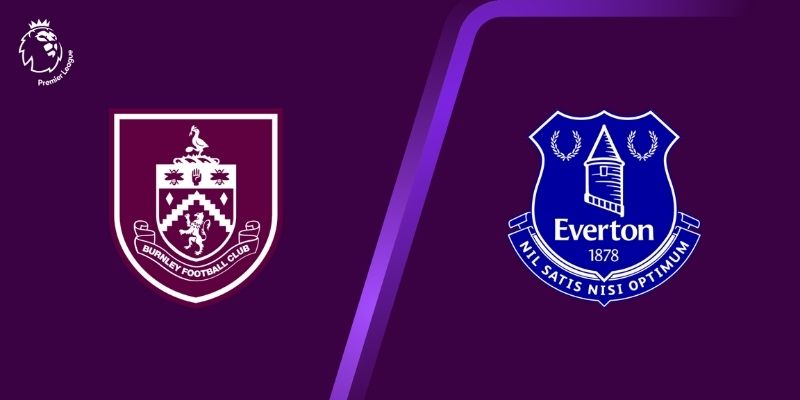 Phân tích Burnley vs Everton dựa vào diễn biến trận
