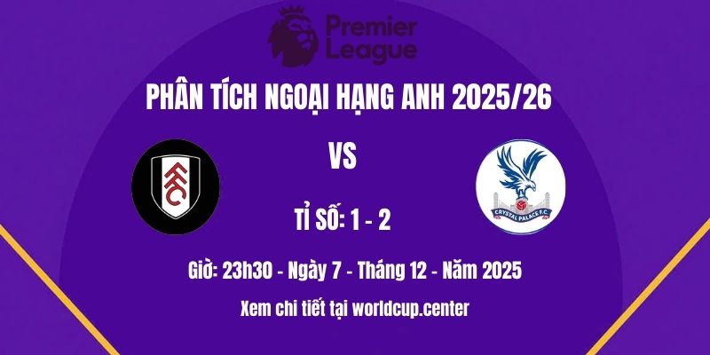 Phân tích Fulham vs Crystal Palace