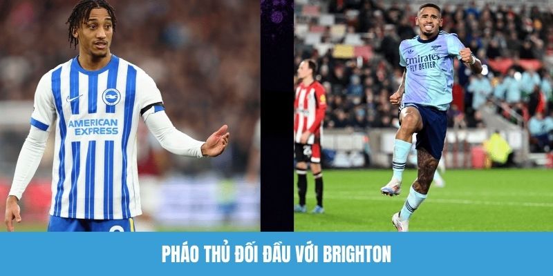 Pháo thủ đối đầu với Brighton
